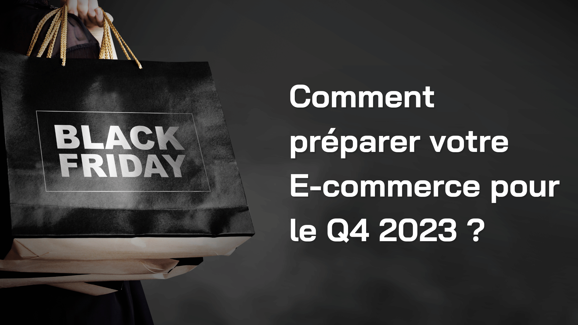 Bannière Comment préparer votre E-commerce pour le Q4 2023